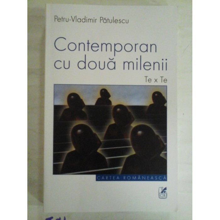 CONTEMPORAN CU DOUA MILENII Te x Te - Petru-Vladimir PATULESCU CONTEMPORAN CU DOUA MILENII Te x Te - Petru-Vladimir PATULESCU